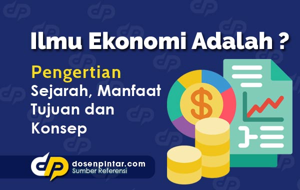 Pengertian Ilmu Ekonomi Menurut Para Ahli Homecare24