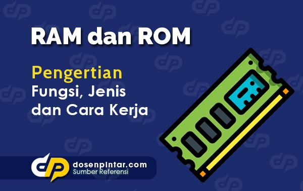 Pengertian Ram Dan Rom Fungsi Cara Kerja Contoh Dosenpintar Com