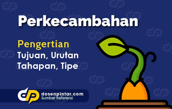 Perkecambahan  Pengertian, Urutan Proses, Tipe, Faktor  dosenpintar.com