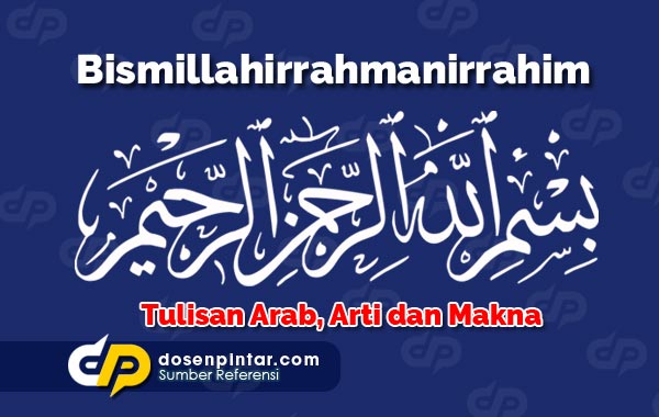 Bismillahirrahmanirrahim Tulisan Arab Arti Dosenpintar Bismillahirrahmanirrahim Tulisan Arab Arti Dosenpintar