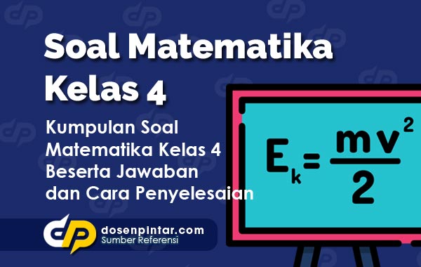 Soal Matematika Kelas 4 2021 2022 Dan Kunci Jawabannya Dosenpintar Com