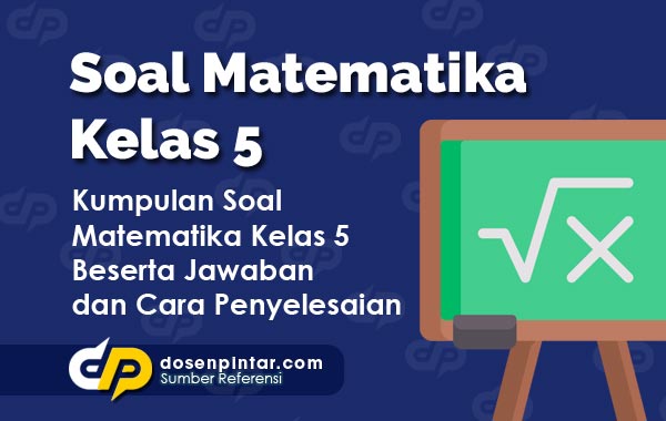 Soal Matematika Kelas 5 2021 2022 Dan Kunci Jawabannya Dosenpintar Com