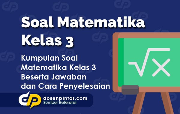 Soal Matematika Kelas 3 Sd 2020 2021 Dan Kunci Jawabannya Dosenpintar Com