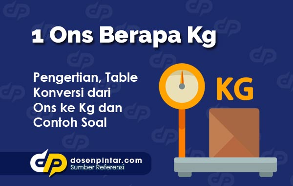 1 Ons Berapa Kg - Table, Cara Menghitung dan Contoh | dosenpintar.com