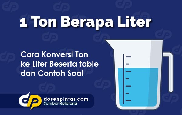 1 Ton Berapa Liter Inilah Rumus Tabel Dan Cara Menghitungnya Riset 2765